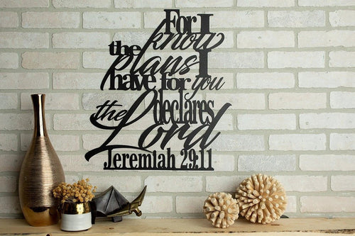 For I Know The Plans I Have For You Metal Verse Wall Hang Decor Cut Metal Sign Wall Metal Art - 8 inches - metal sign