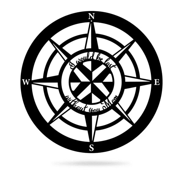 Lost Without Mom Compass Type A Cut Metal Sign Metal House Sign - 8 inches - metal sign