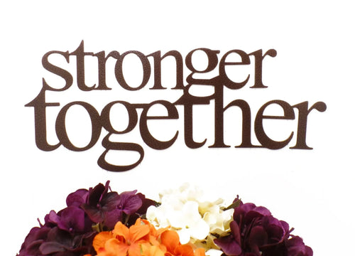Stronger Together Metal Sign Copper Metal Wall Decor Metal Signs Wall Decor Wall Decorations - 8 inches - metal sign