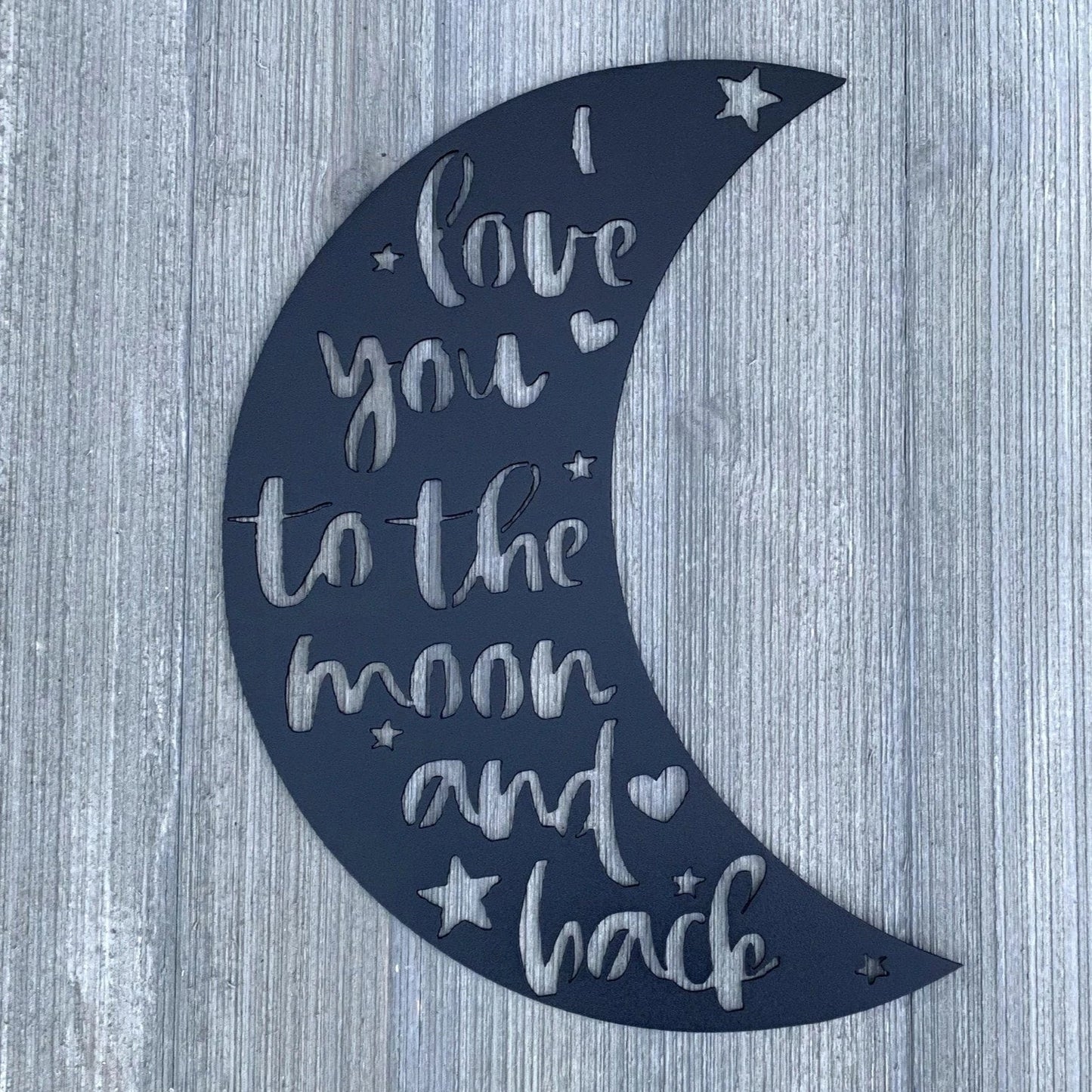 I Love You To The Moon And Back Metal Sign Cutout Cut Metal Sign Wall Metal Art - 8 inches - metal sign