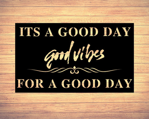 Its A Good Day For A Good Day Today Is A Good Day Good Day Sign Motivational Signs Motivational Inspirational Quotes - 8 inches - metal sign