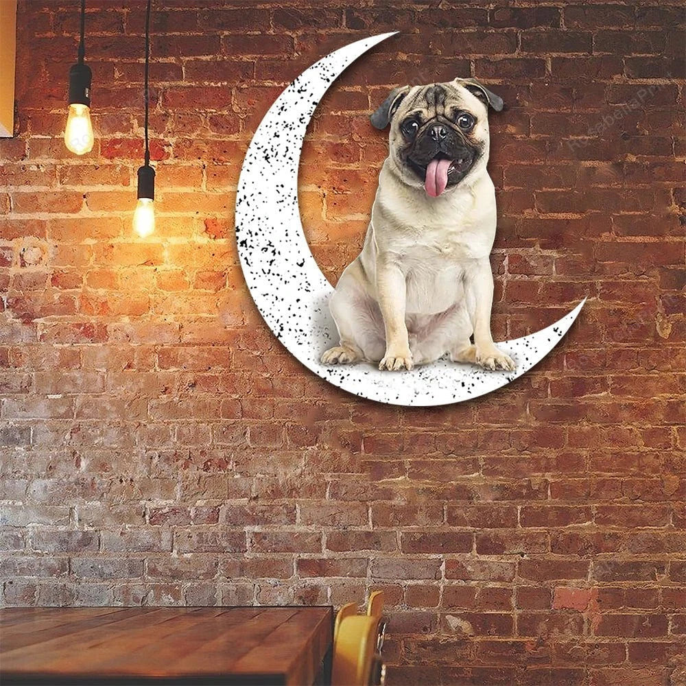 Dog Metal Sign Pug Sit On The Moon Gift for Dog Lover - 8 inches - metal sign