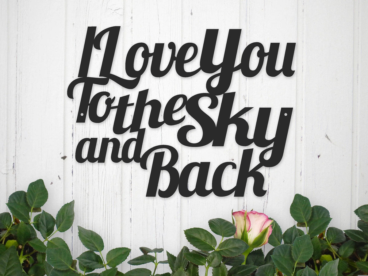 Love I Love You To The Sky And Back Metal Sign Outdoor Sign Anniversary Gift Laser Cut Steel - 8 inches - metal sign