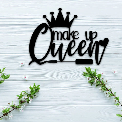 Make Up Queen Sign With Powder Coat Metal Decor - 8 inches - metal sign