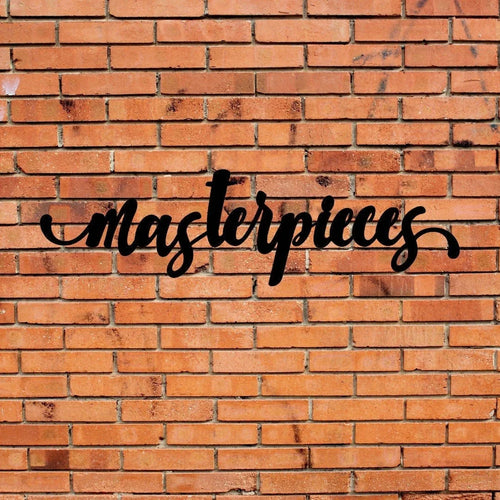 Masterpieces Sign Cut Metal Sign Wall Decor Metal Sign Metal Art - 8 inches - metal sign