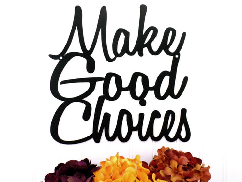 Make Good Choices Metal Sign Black Wall Quote Word Art Outdoor Sign Signage - 8 inches - metal sign