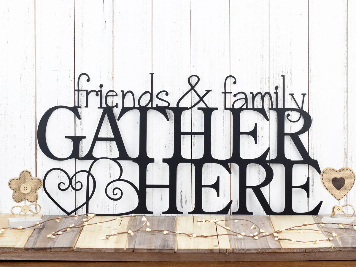Friends & Family Gather Here Metal Sign Steel Sign Wall Hanging Hearts Gather Sign Metal Wall Decor - 8 inches - metal sign