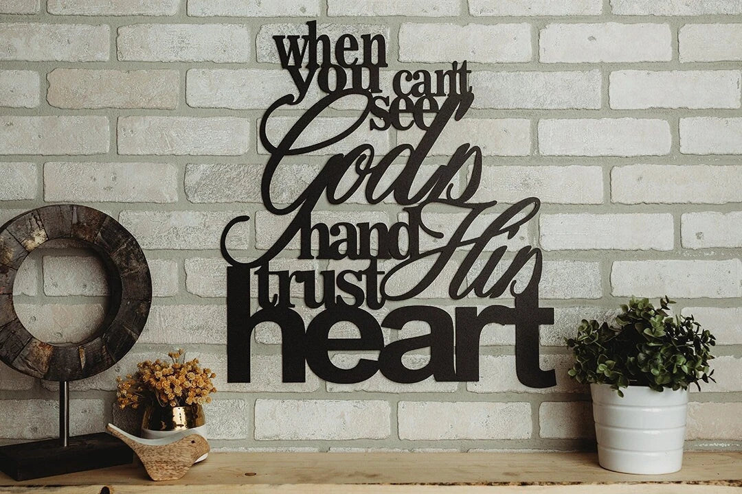 When You Can't See God's Hand Trust His Heart Metal Wall Hang - 8 inches - metal sign