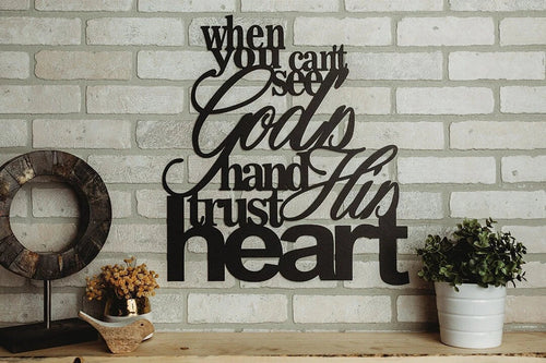 When You Can't See God's Hand Trust His Heart Metal Wall Hang - 8 inches - metal sign