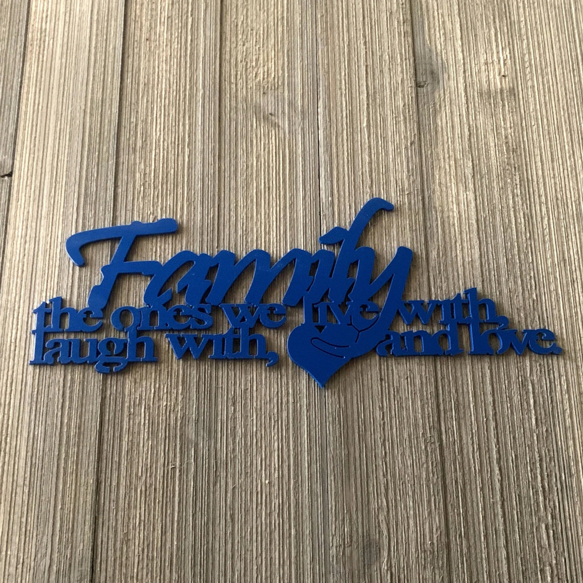 Family The Ones We Live With Laugh With And Love. Metal Sign Cutout Cut Metal Sign Wall Metal Art - 8 inches - metal sign