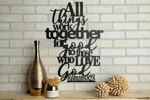 All Things Work Together For Good Metal Art Verse Wall Decor Cut Metal Sign Wall Metal Art - 8 inches - metal sign