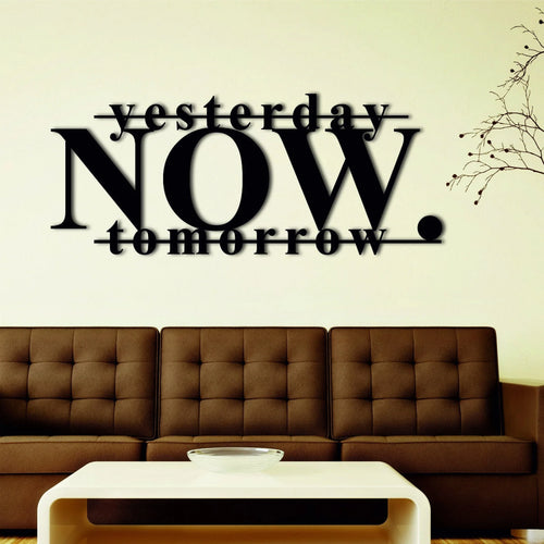 Now Yesterday Tomorrow Motivational Metal Wall Decor Metal Home Signs Housewarming Gift Office Decor - 8 inches - metal sign