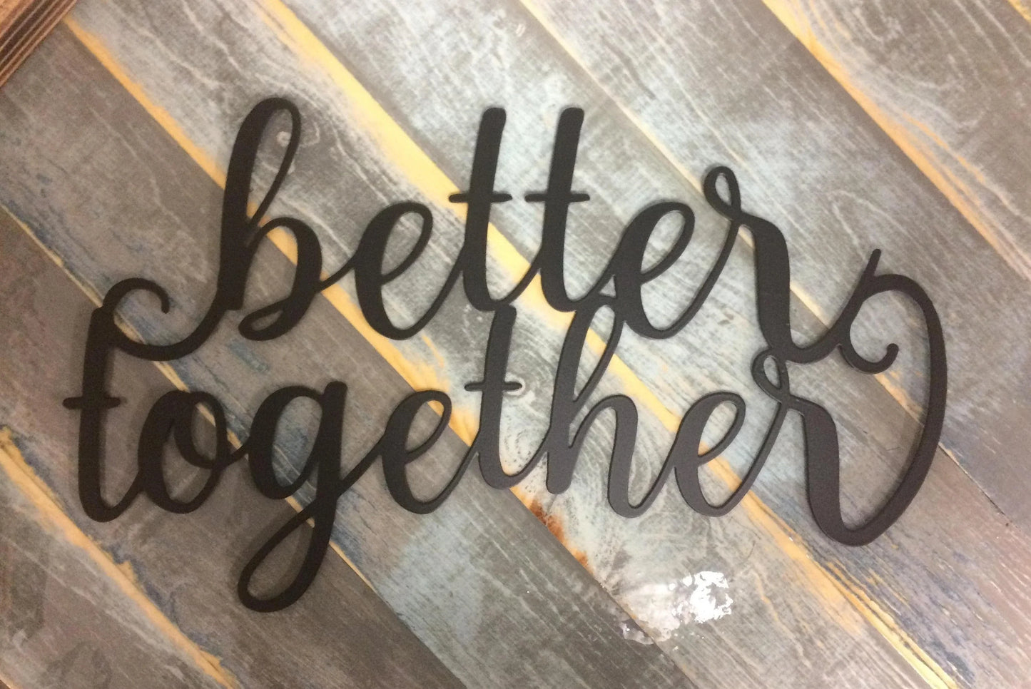 Better Together Metal Wall Sign Metal Sign Cut Metal Sign Wall Metal Sign - 8 inches - metal sign