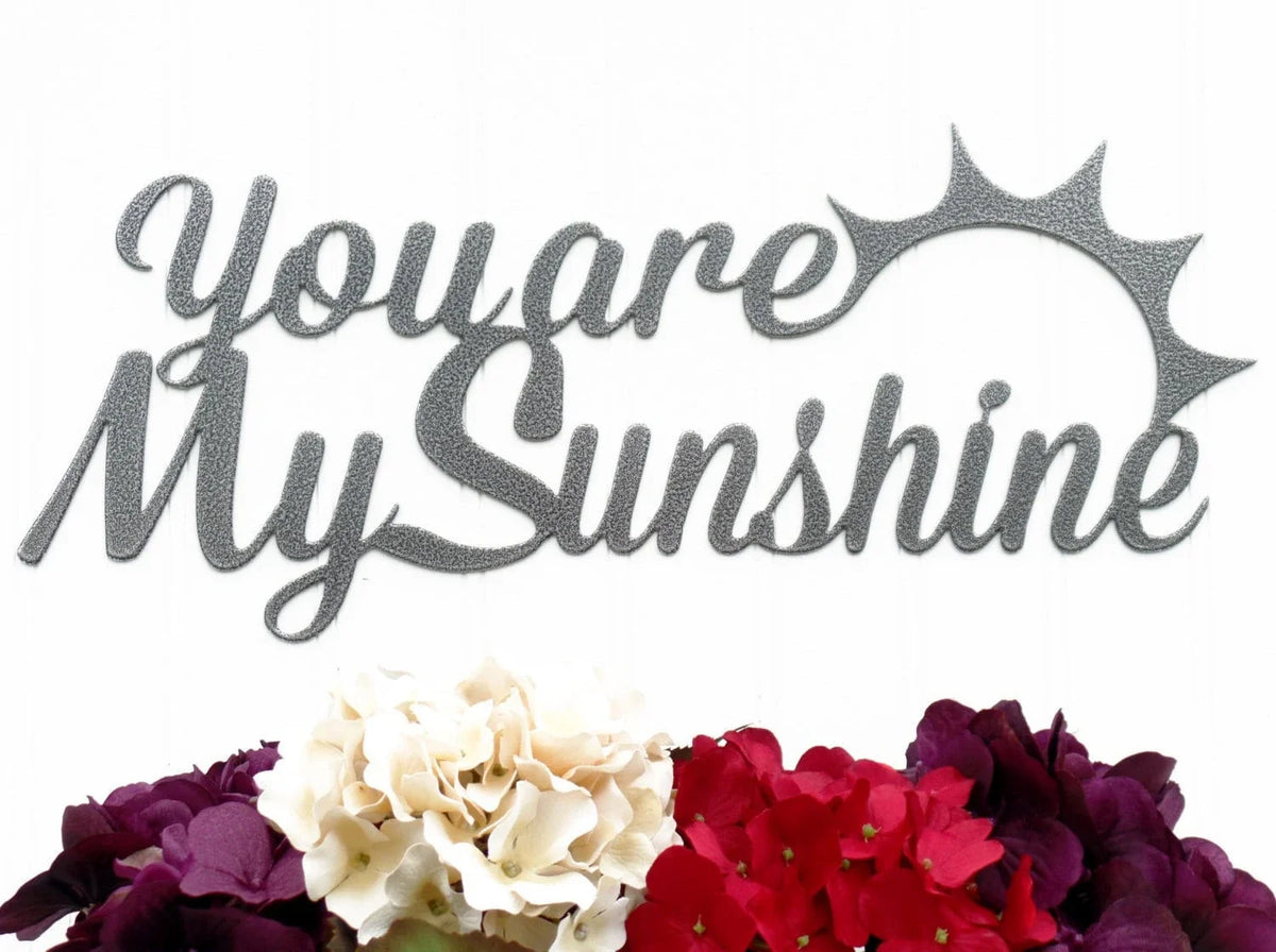 You Are My Sunshine Metal Sign Silver Word Art Quotes Wall Decor Love Quotes - 8 inches - metal sign