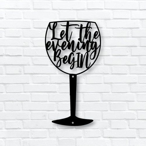 Metal Laser Cut Let The Evening Begin Quote Laser Cut Gin Glass Quote Occasion Gift Gin Quote Gin Lovers Gift - 8 inches - metal sign