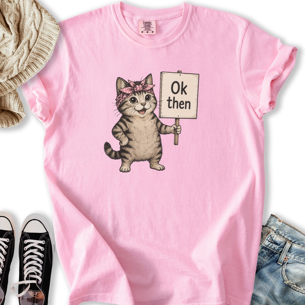 Ok Then Sarcastic Cat Relaxed Tee