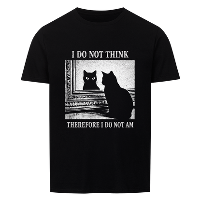 I Do Not Think Basic Shirt Unisex