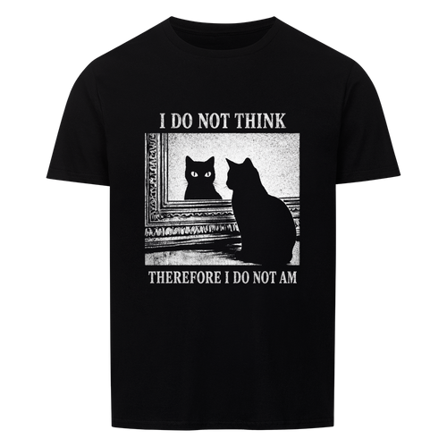 I Do Not Think Basic Shirt Unisex