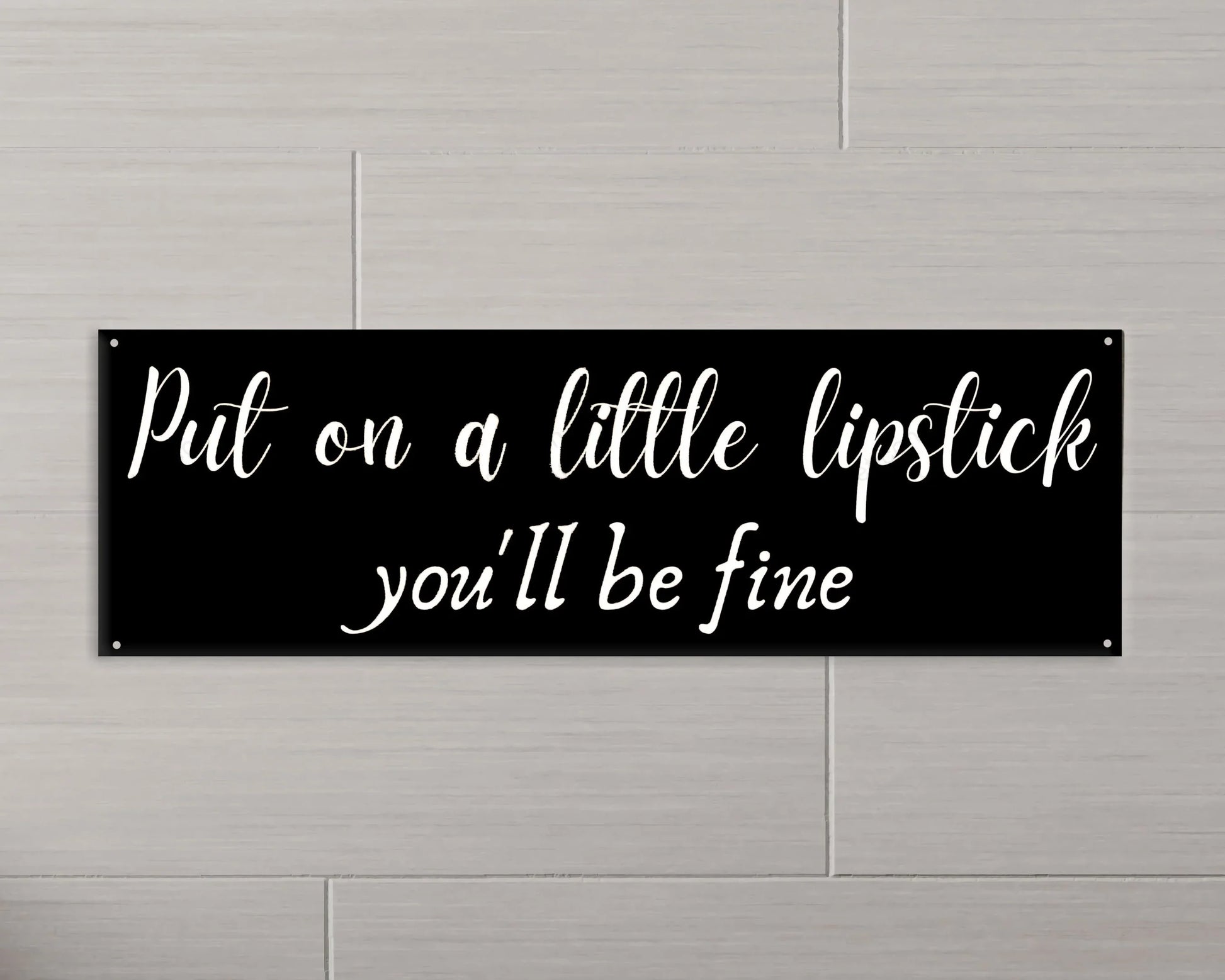 Put On A Little Lipstick You'll Be Fine Metal Sign Lipstick Sign Bathroom Sign Bathroom Decor Funny Bathroom Sign Decor - 10 inches - metal sign