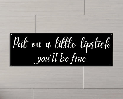 Put On A Little Lipstick You'll Be Fine Metal Sign Lipstick Sign Bathroom Sign Bathroom Decor Funny Bathroom Sign Decor - 10 inches - metal sign