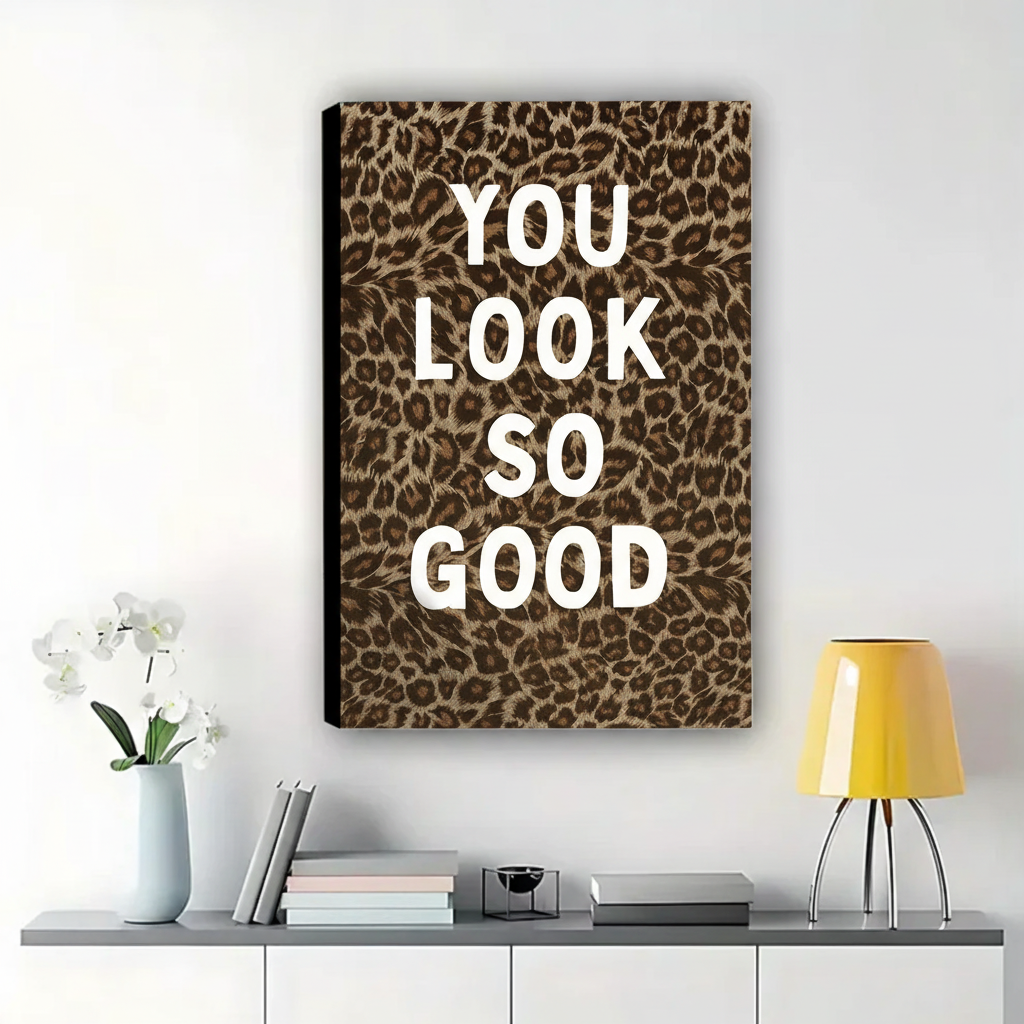 You Look So Good Leopard Print Wall Art – Bold Fashion Quote Canvas Print on Natural Wood Frame