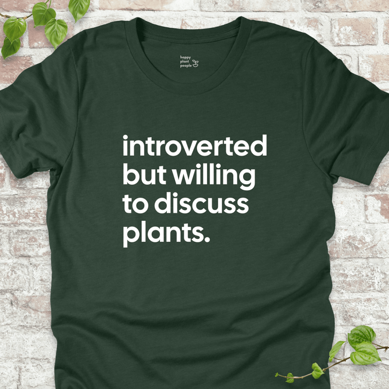Introverted but Willing to Discuss Plants T-Shirt