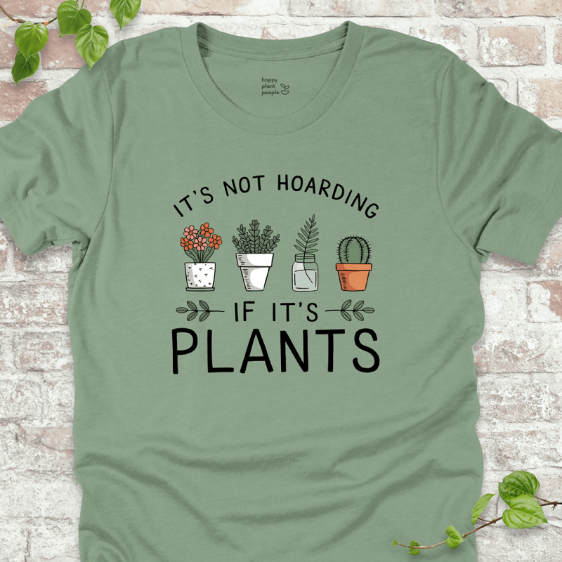 It's Not Hoarding If It's Plants T-Shirt