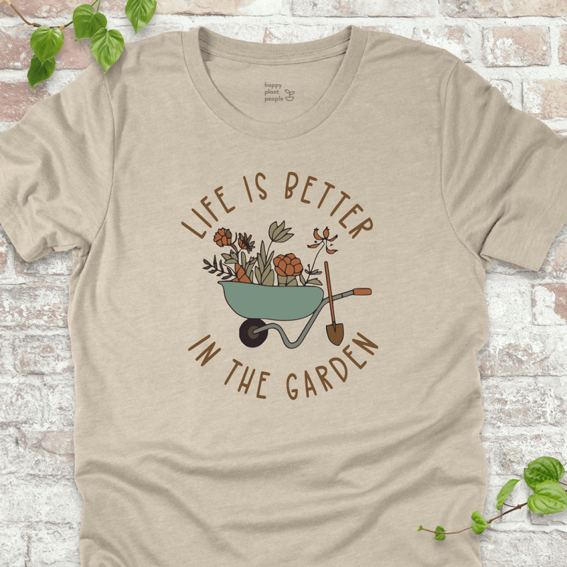 Life is Better in the Garden T-Shirt