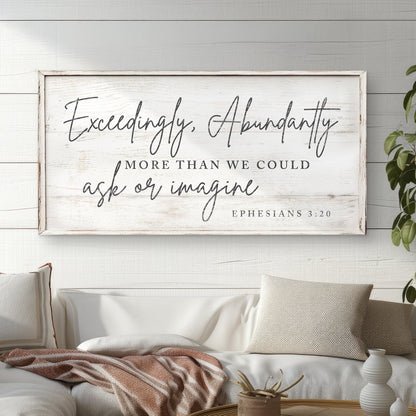 Exceedingly, Abundantly More Than We Could Ask Or Imagine Faith Sign III
