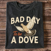 Bad Day to Be a Dove T-Shirt, Funny Dove Hunting Tee