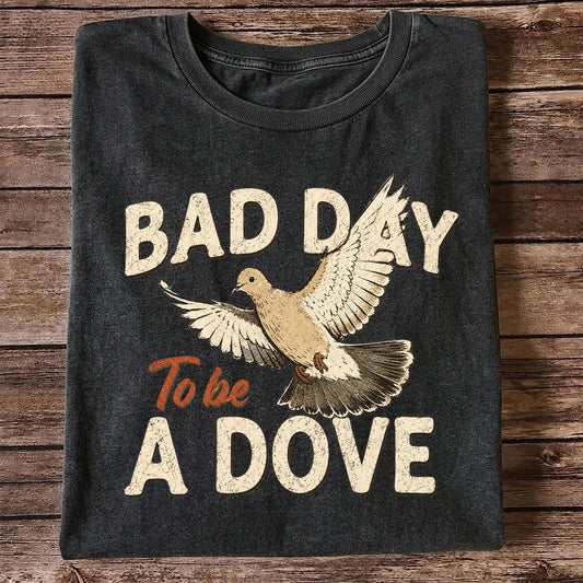 Bad Day to Be a Dove T-Shirt, Funny Dove Hunting Tee