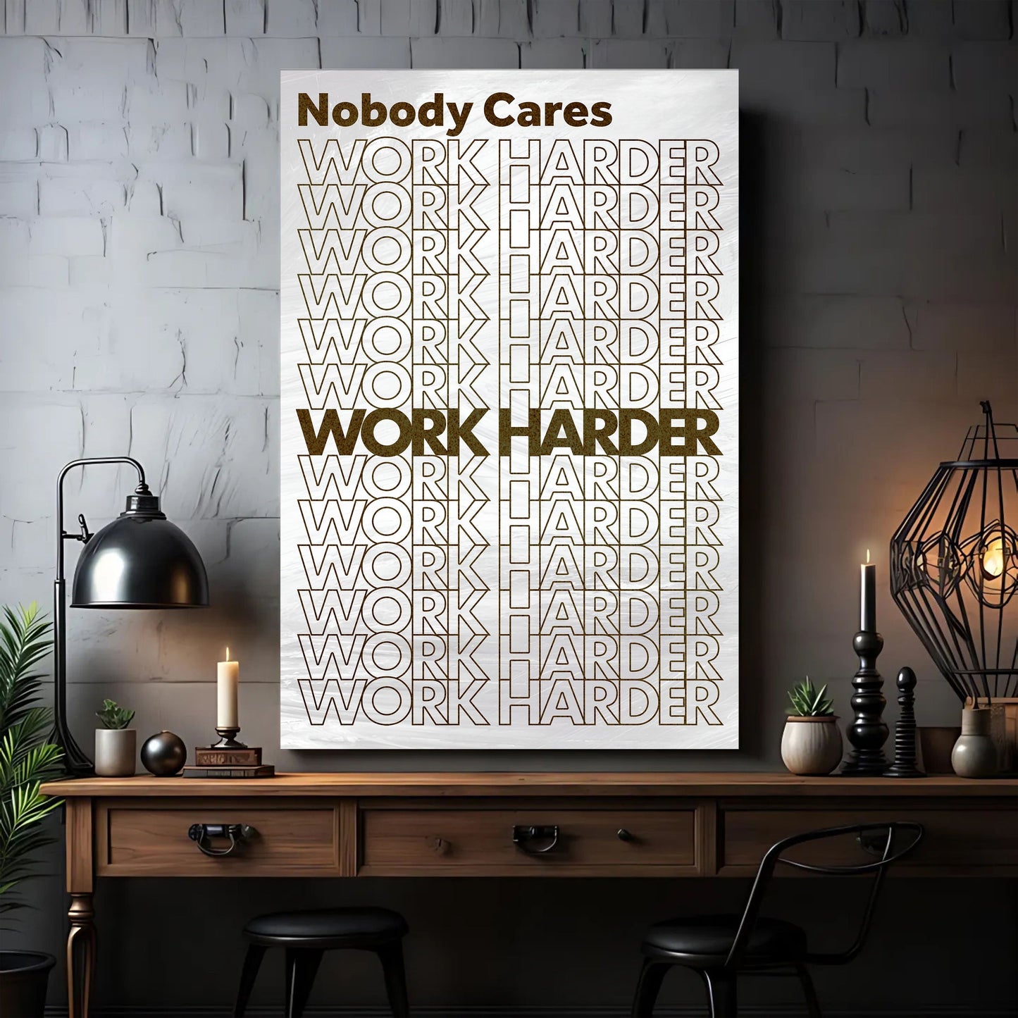 Nobody Cares, Work Harder Wall Sign
