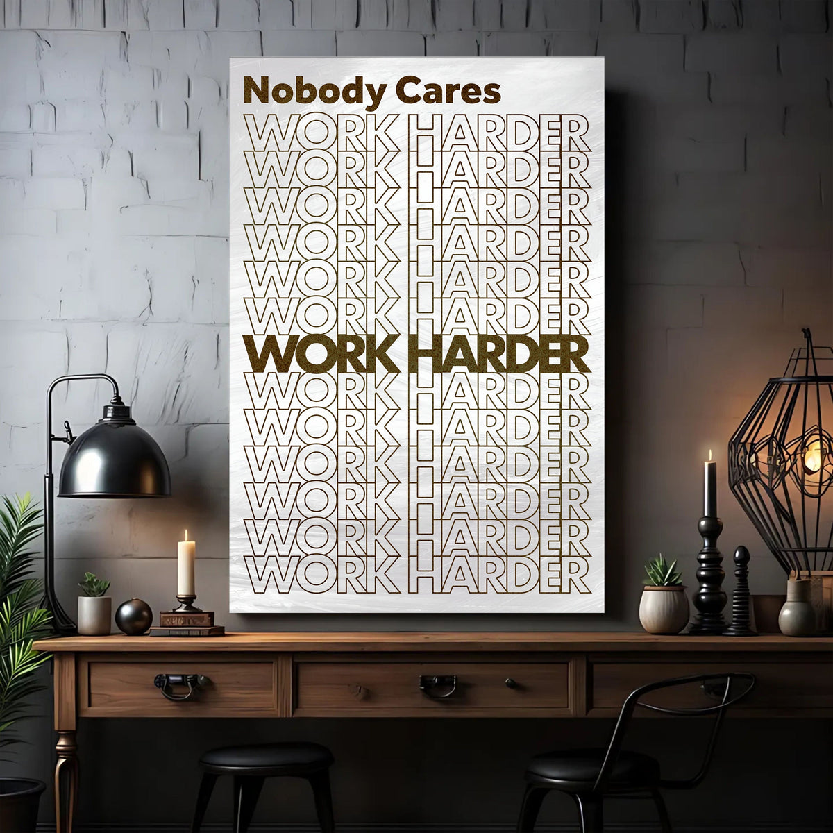 Nobody Cares, Work Harder Wall Sign