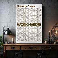 Nobody Cares, Work Harder Wall Sign