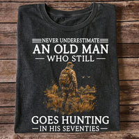 Never Underestimate an Old Man Who Hunts in His Seventies T-Shirt