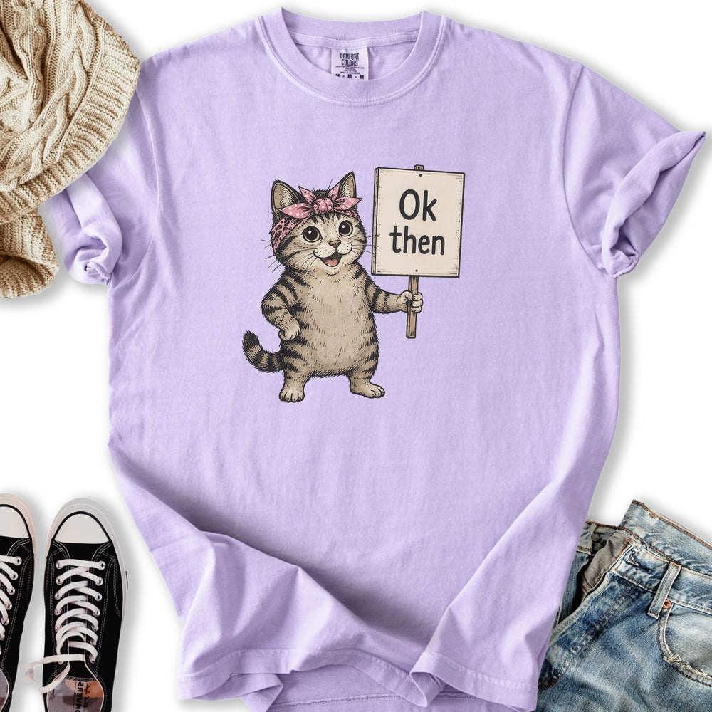 Ok Then Sarcastic Cat Relaxed Tee