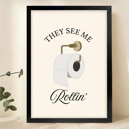 They See Me Rollin' Toilet Paper Wall Art – Funny Bathroom Quote Canvas Print on Natural Wood Frame