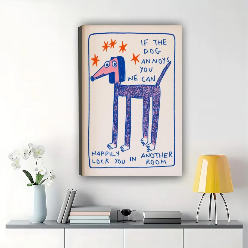 Humorous “If the Dog Annoys You” Dog Illustration – Whimsical Hand-Drawn Wall Art on Natural Wood Canvas