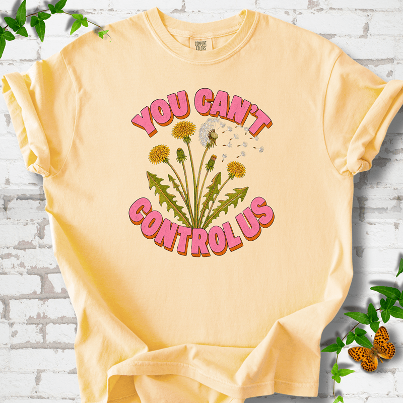 Dandelion You Can't Control Us T-Shirt