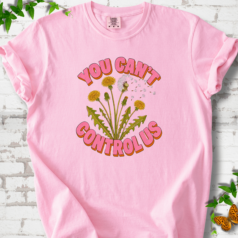 Dandelion You Can't Control Us T-Shirt