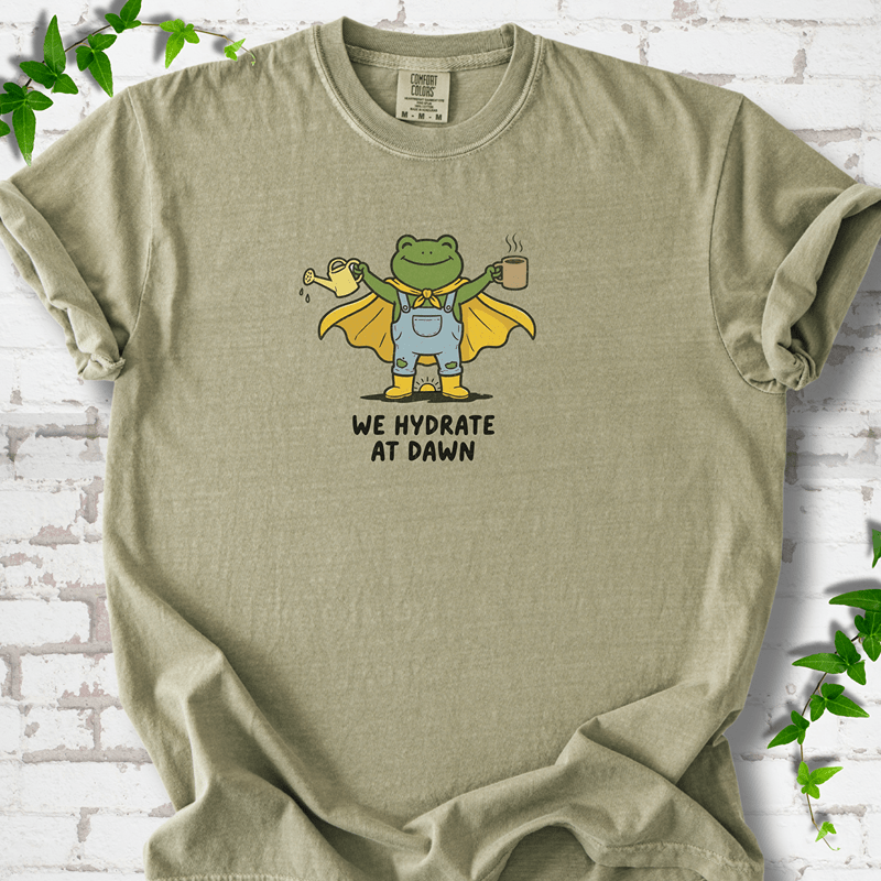 We Hydrate at Dawn T-Shirt