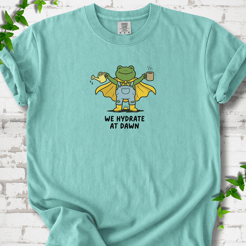 We Hydrate at Dawn T-Shirt
