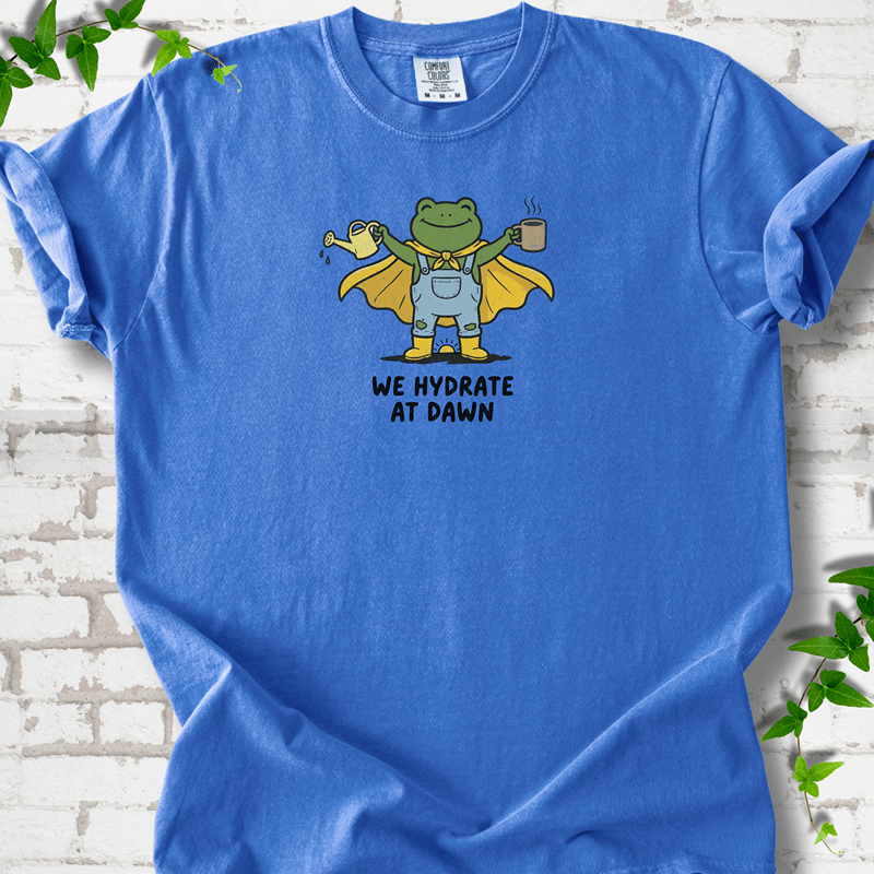 We Hydrate at Dawn T-Shirt