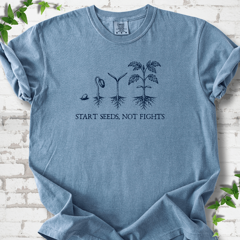 Start Seeds Not Fights T-Shirt
