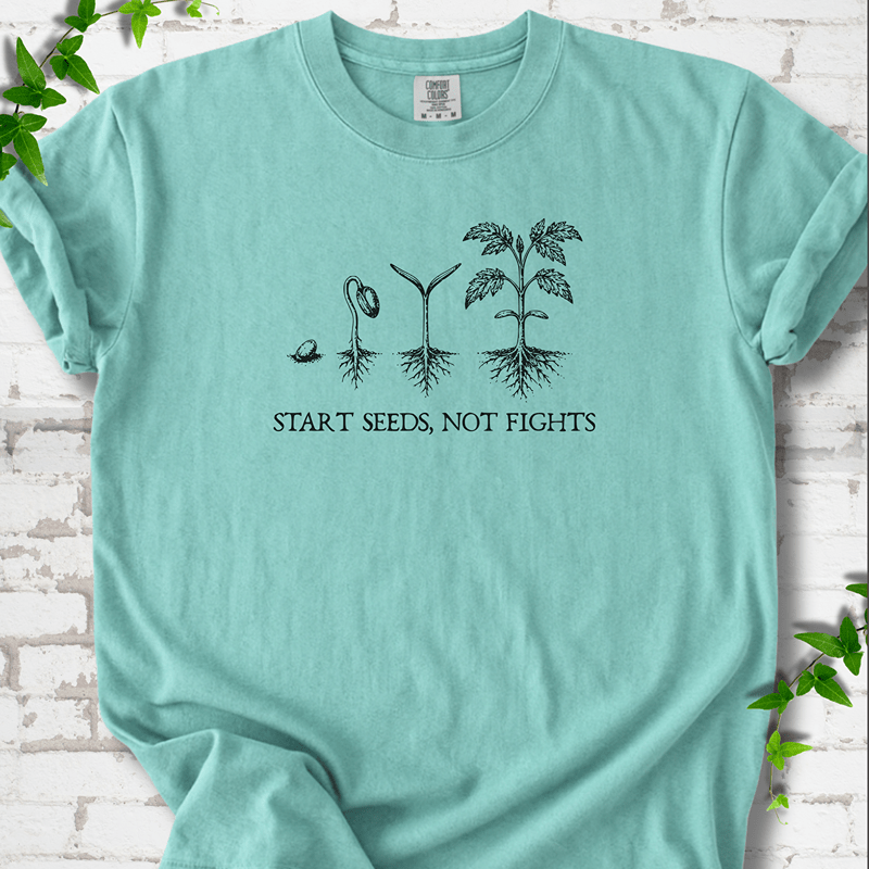 Start Seeds Not Fights T-Shirt