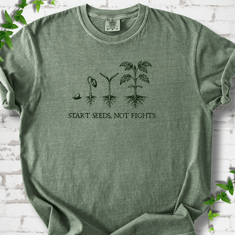 Start Seeds Not Fights T-Shirt