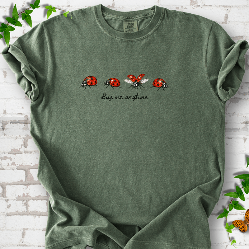 Bug Me Anytime T-Shirt