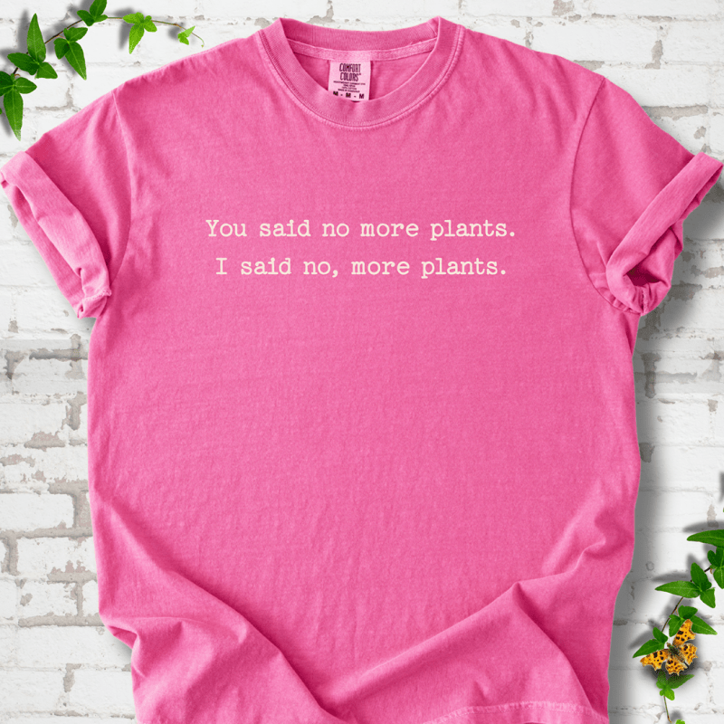 No More Plants T-Shirt