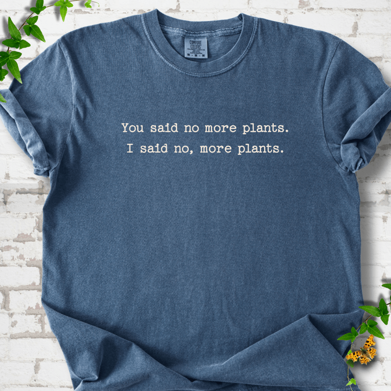 No More Plants T-Shirt