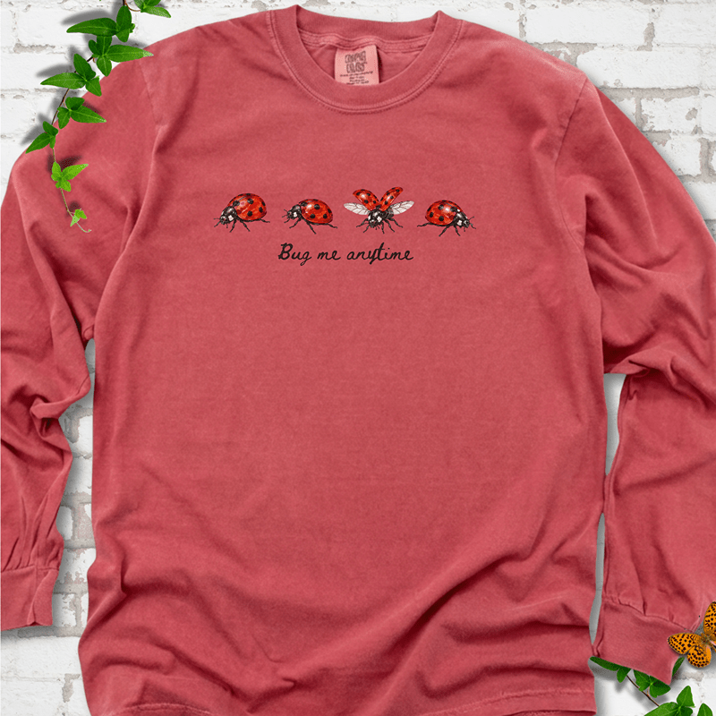 Bug Me Anytime LS T-Shirt